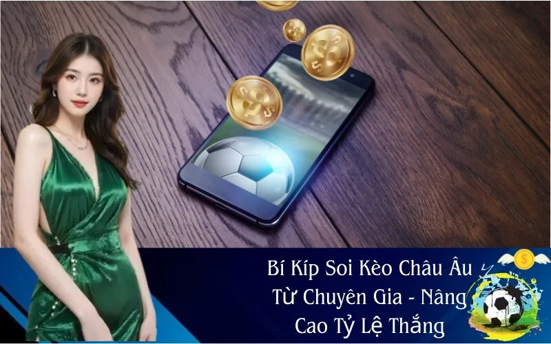 Bí Kíp Soi Kèo Châu Âu Từ Chuyên Gia