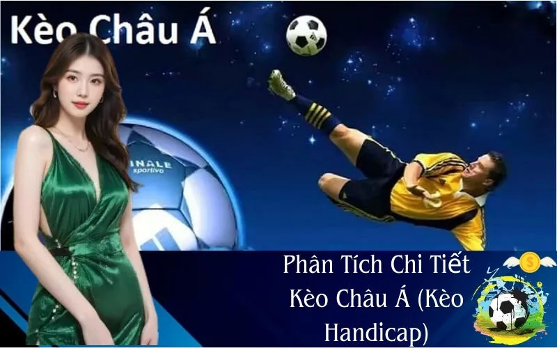 Phân Tích Chi Tiết Kèo Châu Á