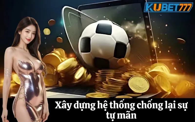 Xây dựng hệ thống chống lại sự tự mãn